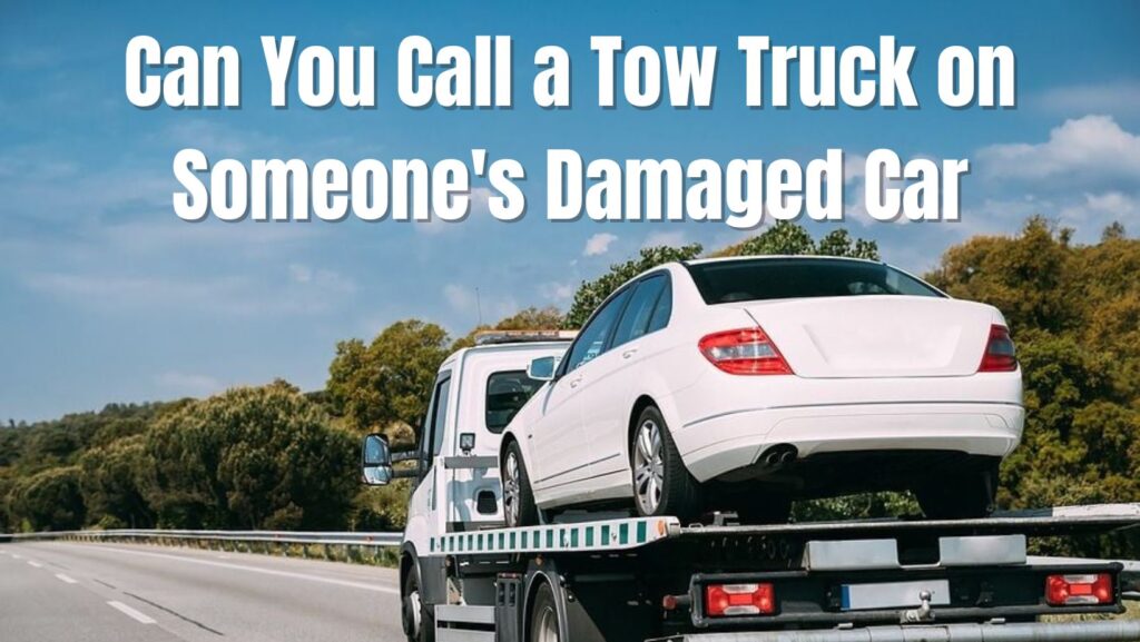Can You Call a Tow Truck on Someone