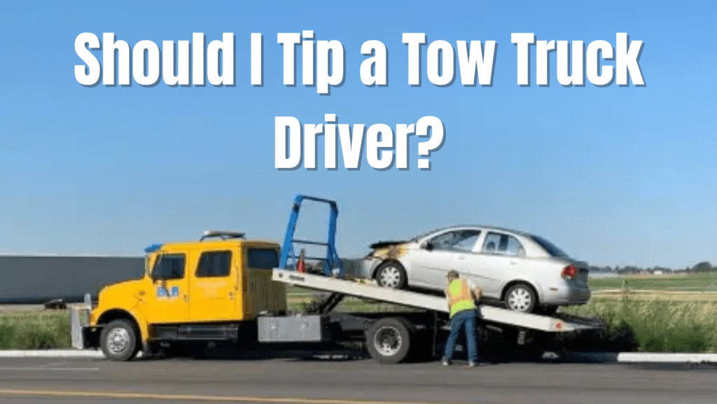 Should I Tip a Tow Truck Driver